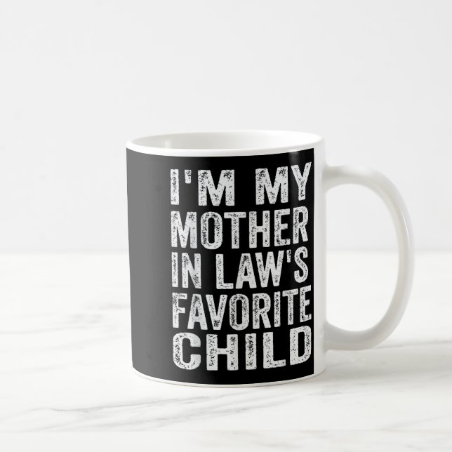I'm My Mother In Law's Favorite Child Funny Family Kaffeetasse (Rechts)