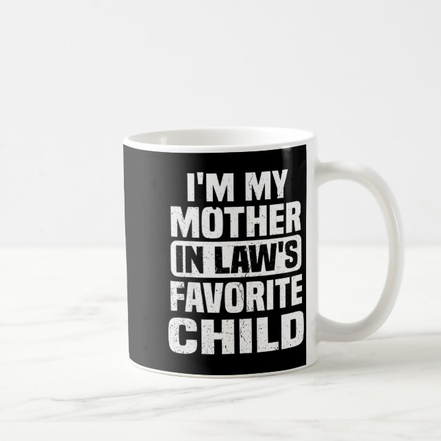 I'm My Mother In Law's Favorite Child Funny Family Kaffeetasse (Rechts)