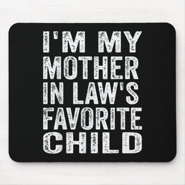 I'm My Mother In Law's Favorite Child Funny Family Mousepad (Vorne)