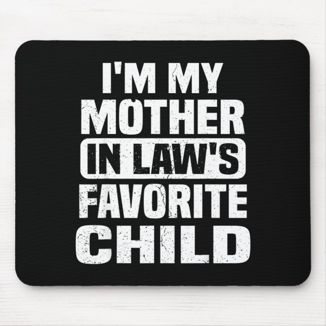 I'm My Mother In Law's Favorite Child Funny Family Mousepad (Vorne)