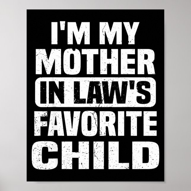 I'm My Mother In Law's Favorite Child Funny Family Poster (Vorne)