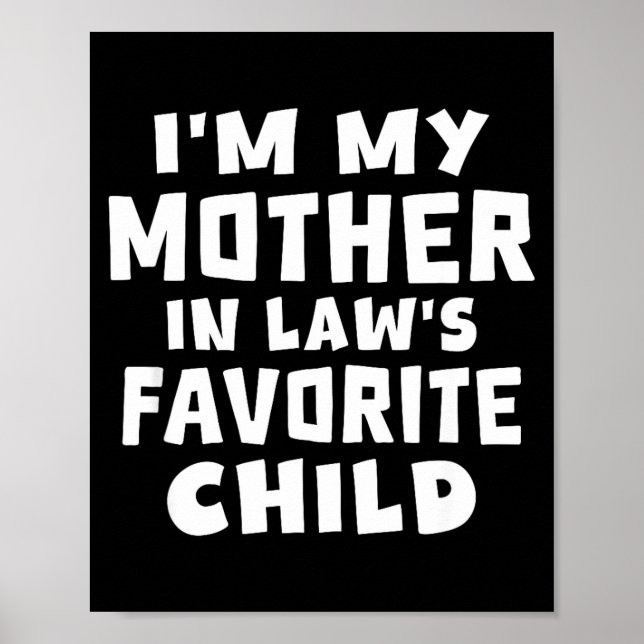 I'm My Mother In Law's Favorite Child Funny Family Poster (Vorne)