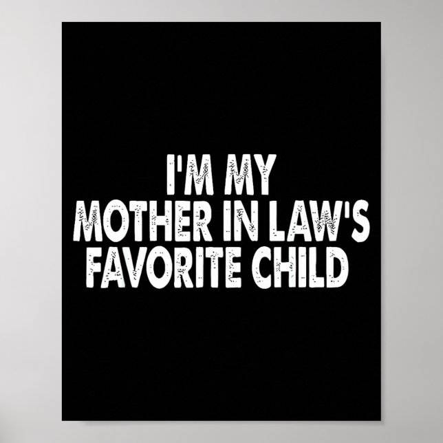 I'm My Mother In Law's Favorite Child Funny Family Poster (Vorne)