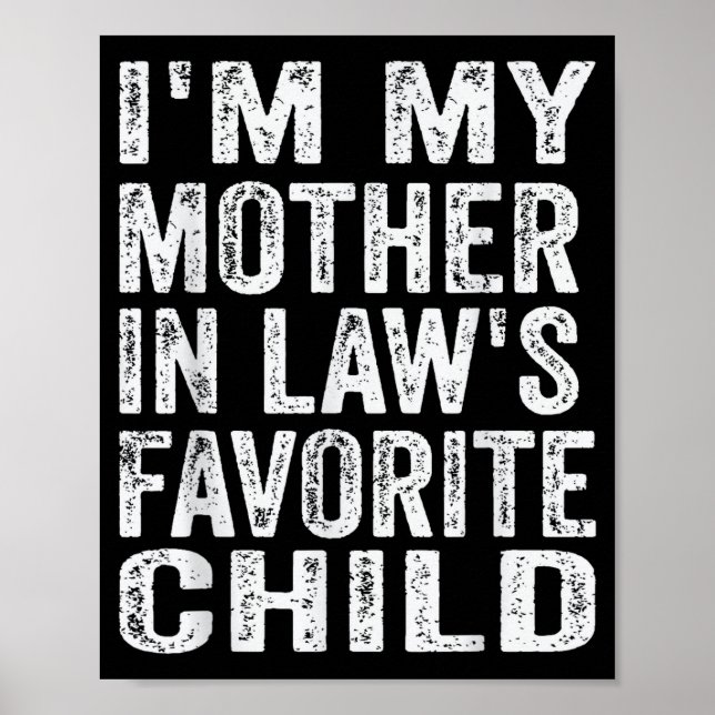 I'm My Mother In Law's Favorite Child Funny Family Poster (Vorne)