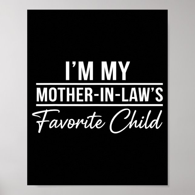 I'm My Mother In Laws Favorite Child Funny Family  Poster (Vorne)