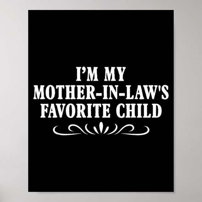 I'm My Mother In Laws Favorite Child Funny Family  Poster (Vorne)