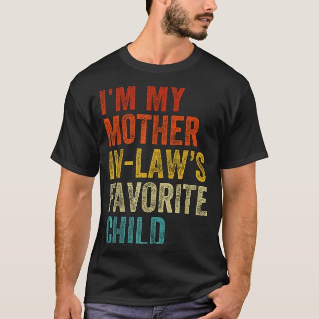 I'm My Mother In Laws Favorite Child Funny Family  T-Shirt (Vorderseite)
