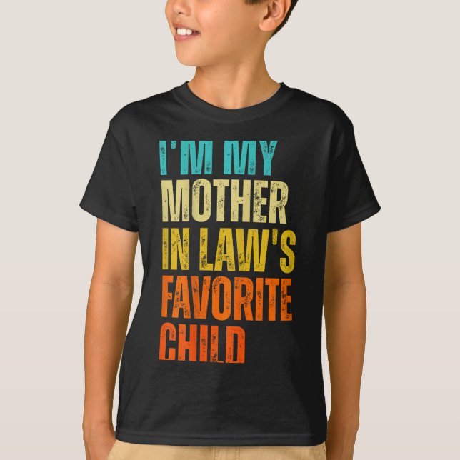 I'm My Mother In Law's Favorite Child Funny Family T-Shirt (Vorderseite)