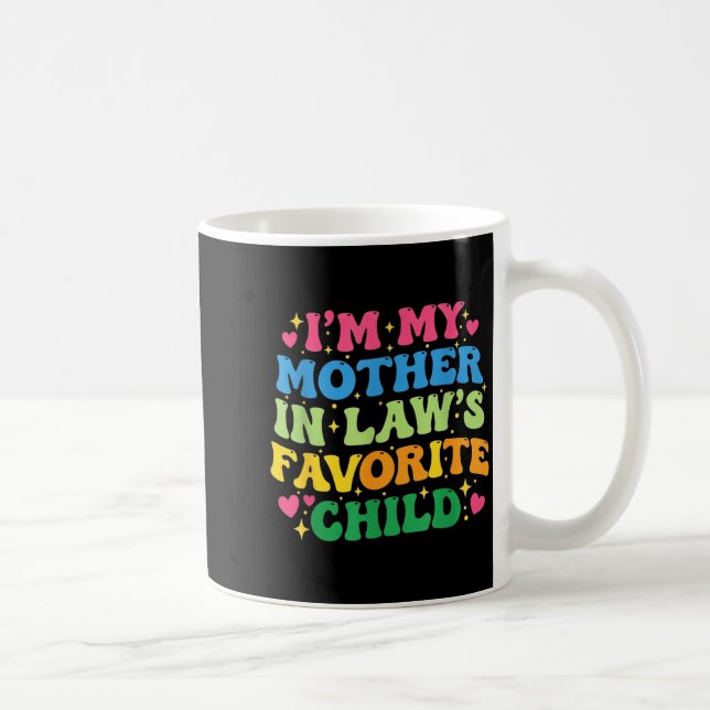 I'm My Mother In Law's Favorite Child Funny Groovy Kaffeetasse (Rechts)