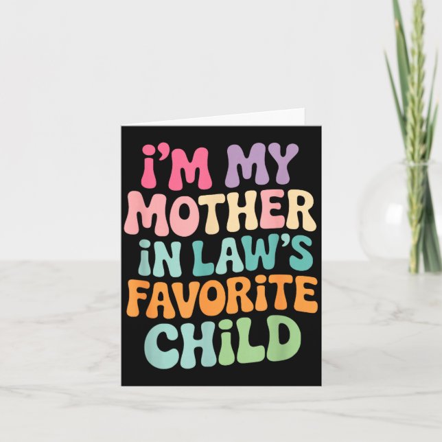 I'm My Mother In Law's Favorite Child Funny Groovy Karte (Vorderseite)