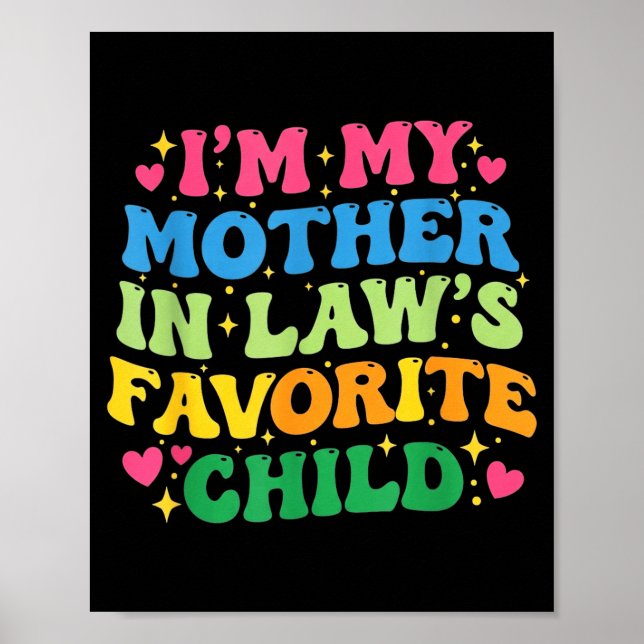 I'm My Mother In Law's Favorite Child Funny Groovy Poster (Vorne)