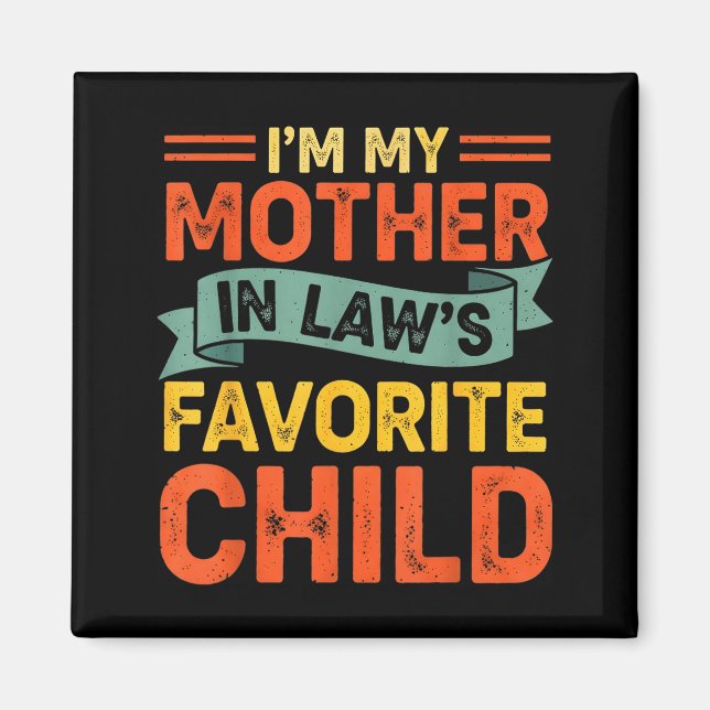 I'm My Mother In Laws Favorite Child Funny Humor F Magnet (Vorne)