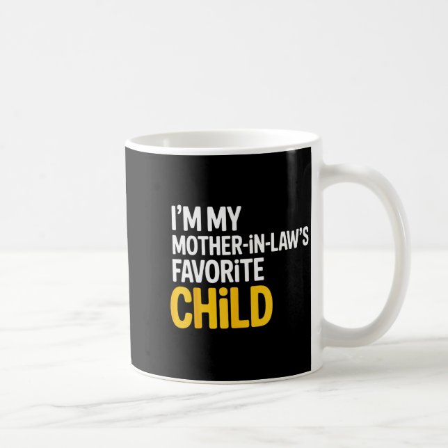 Im My Mother In Laws Favorite Child Funny Parent  Kaffeetasse (Rechts)