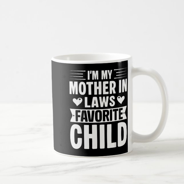 I'm My Mother In Laws Favorite Child Funny Parent  Kaffeetasse (Rechts)
