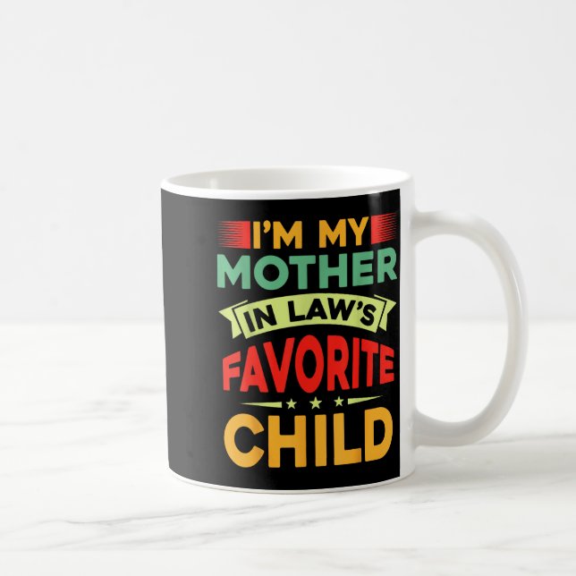 I'm My Mother In Law's Favorite Child Funny Parent Kaffeetasse (Rechts)