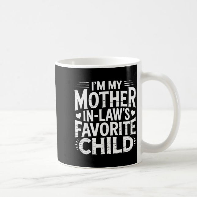 I'm My Mother In Law's Favorite Child Funny Parent Kaffeetasse (Rechts)