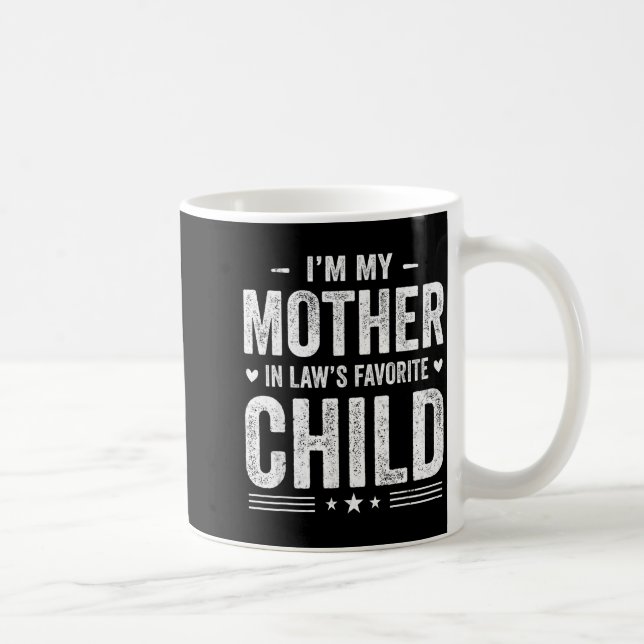 I'm My Mother In Law's Favorite Child Funny Parent Kaffeetasse (Rechts)