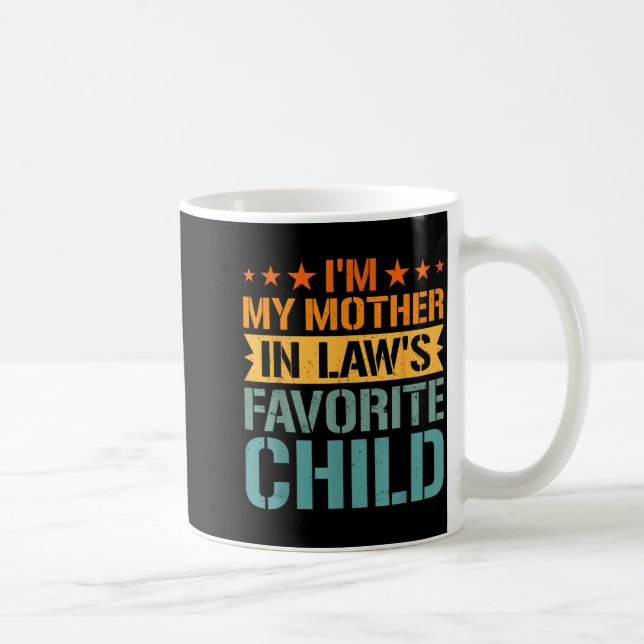 I'm My Mother In Law's Favorite Child Funny Parent Kaffeetasse (Rechts)