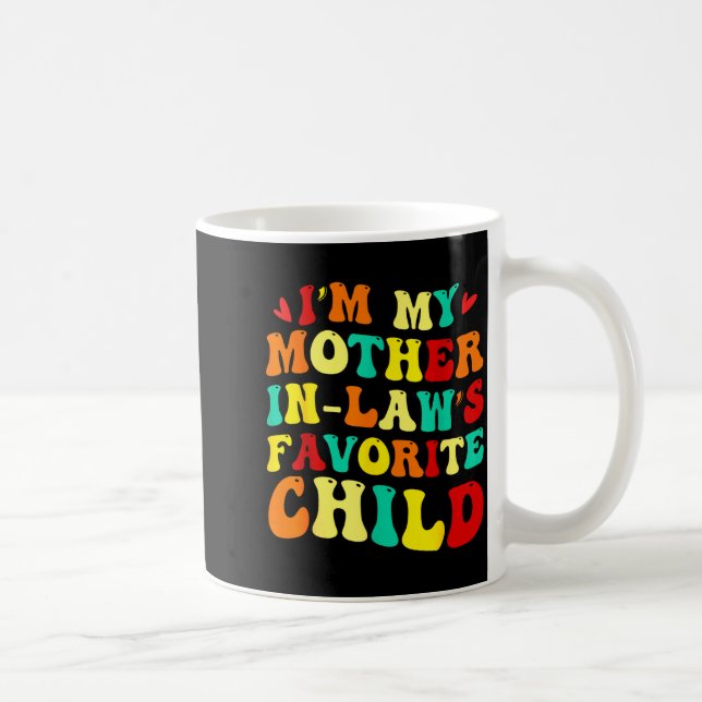 Im My Mother In Laws Favorite Child Funny Parent  Kaffeetasse (Rechts)