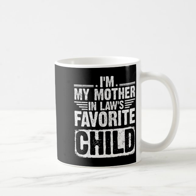 I'm My Mother In Law's Favorite Child Funny Parent Kaffeetasse (Rechts)