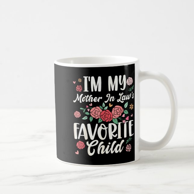 I'm My Mother In Law's Favorite Child Funny Parent Kaffeetasse (Rechts)
