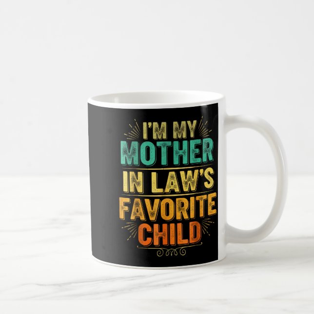 I'm My Mother In Law's Favorite Child Funny Parent Kaffeetasse (Rechts)