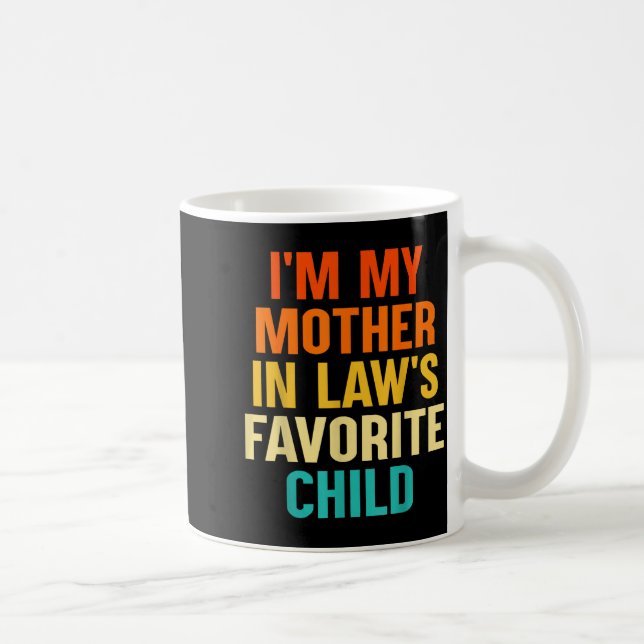 I'm My Mother In Laws Favorite Child Funny Parent  Kaffeetasse (Rechts)