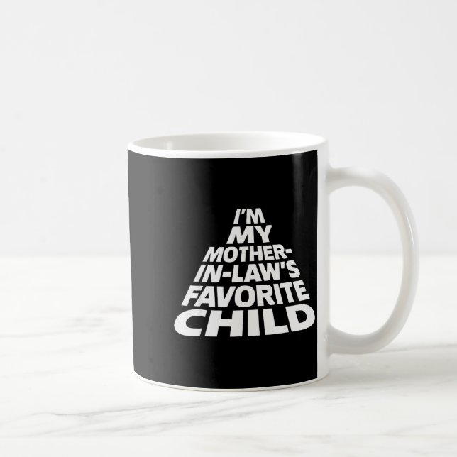 I'm My Mother In Law's Favorite Child Funny Parent Kaffeetasse (Rechts)