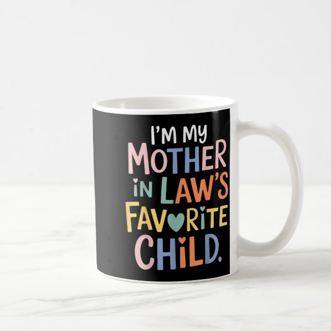 I'm My Mother In Law's Favorite Child Funny Parent Kaffeetasse (Rechts)