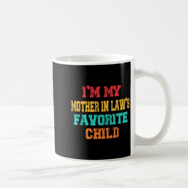 I'm My Mother In Law's Favorite Child Funny Parent Kaffeetasse (Rechts)