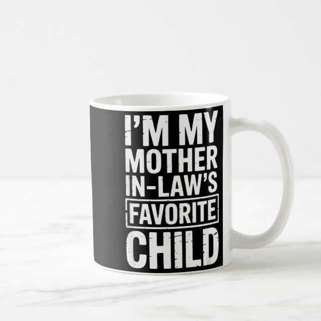I'm My Mother In Law's Favorite Child Funny Parent Kaffeetasse (Rechts)