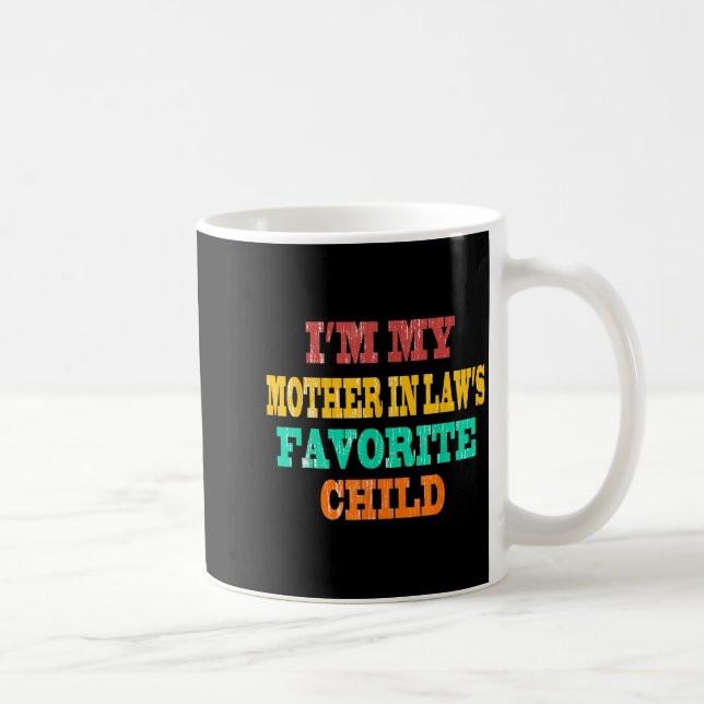 I'm My Mother In Law's Favorite Child Funny Parent Kaffeetasse (Rechts)