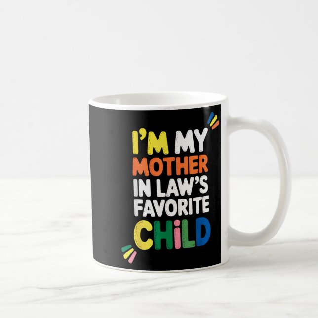 I'm My Mother In Law's Favorite Child Funny Parent Kaffeetasse (Rechts)