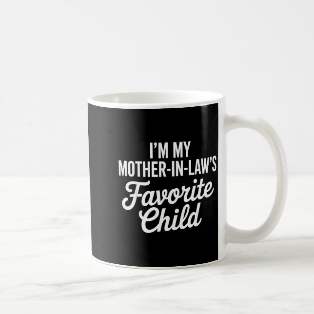 Im My Mother In Laws Favorite Child Funny Parent  Kaffeetasse (Rechts)
