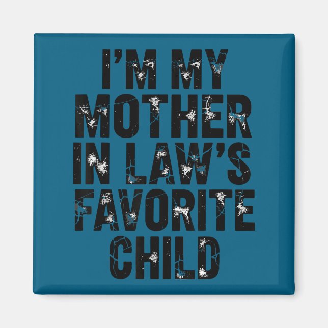 I'm My Mother In Law's Favorite Child Funny Parent Magnet (Vorne)