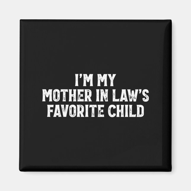 I'm My Mother In Laws Favorite Child Funny Parent  Magnet (Vorne)