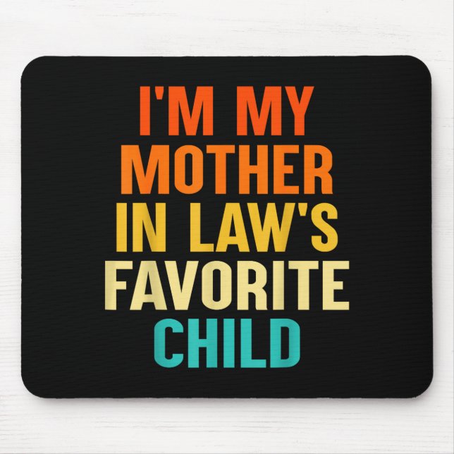 I'm My Mother In Laws Favorite Child Funny Parent  Mousepad (Vorne)
