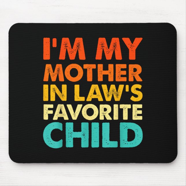 I'm My Mother In Law's Favorite Child Funny Parent Mousepad (Vorne)