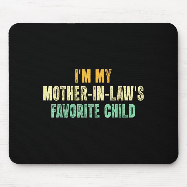 I'm My Mother In Law's Favorite Child Funny Parent Mousepad (Vorne)