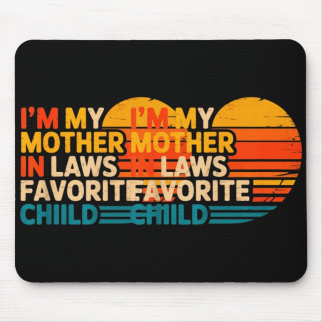 I'm My Mother In Laws Favorite Child Funny Parent  Mousepad (Vorne)