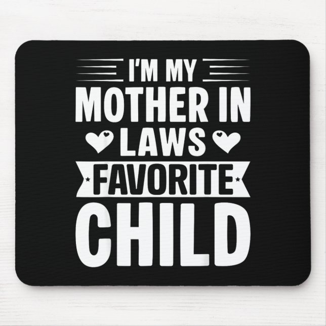 I'm My Mother In Laws Favorite Child Funny Parent  Mousepad (Vorne)