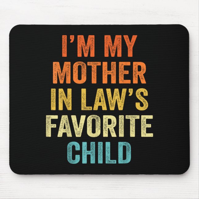 I'm My Mother In Law's Favorite Child Funny Parent Mousepad (Vorne)