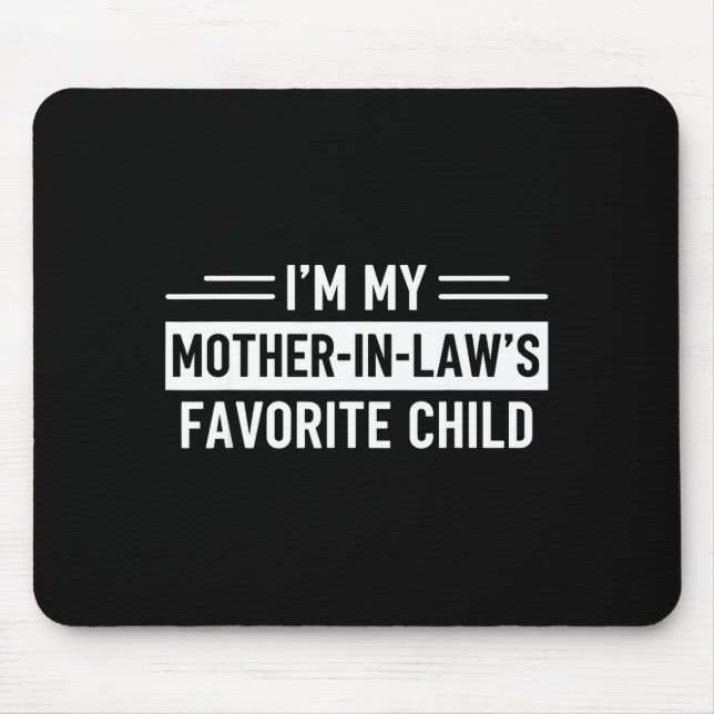 I'm My Mother In Law's Favorite Child Funny Parent Mousepad (Vorne)