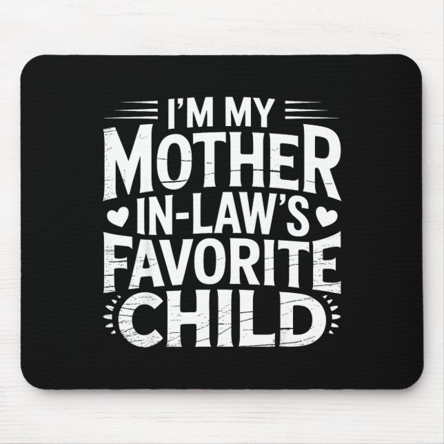 I'm My Mother In Law's Favorite Child Funny Parent Mousepad (Vorne)