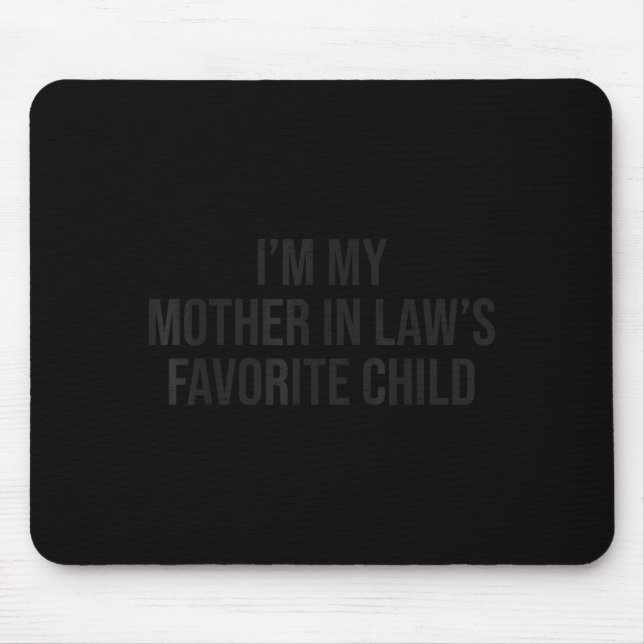 I'm My Mother In Law's Favorite Child Funny Parent Mousepad (Vorne)