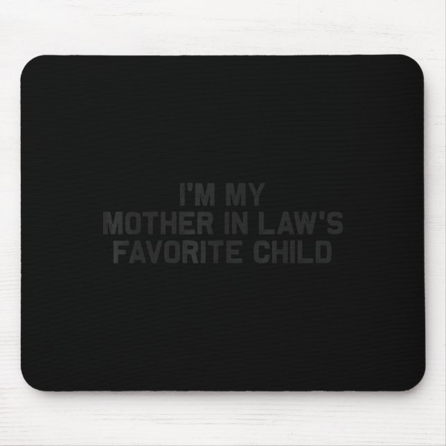 I'm My Mother In Law's Favorite Child Funny Parent Mousepad (Vorne)