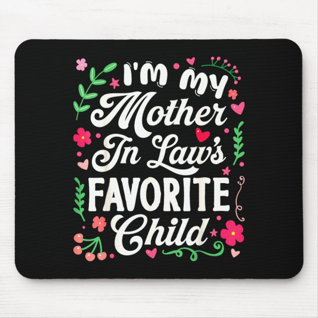 I'm My Mother In Law's Favorite Child Funny Parent Mousepad (Vorne)