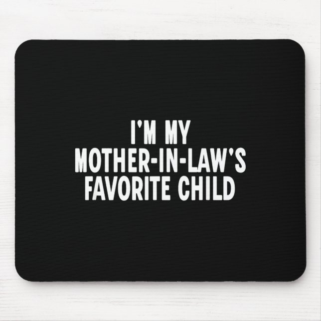 Im My Mother In Laws Favorite Child Funny Parent  Mousepad (Vorne)