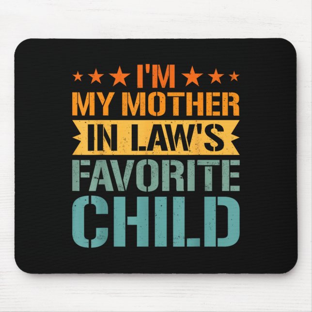 I'm My Mother In Law's Favorite Child Funny Parent Mousepad (Vorne)