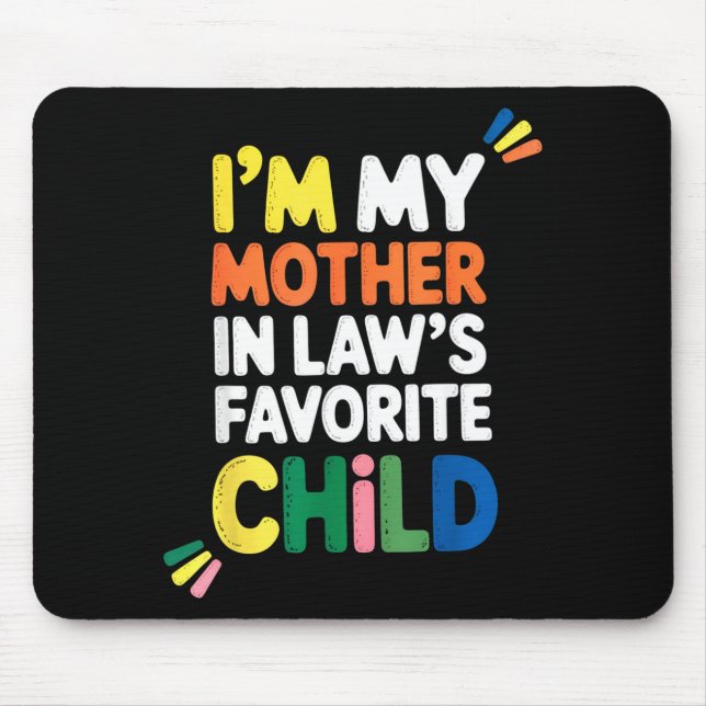 I'm My Mother In Law's Favorite Child Funny Parent Mousepad (Vorne)